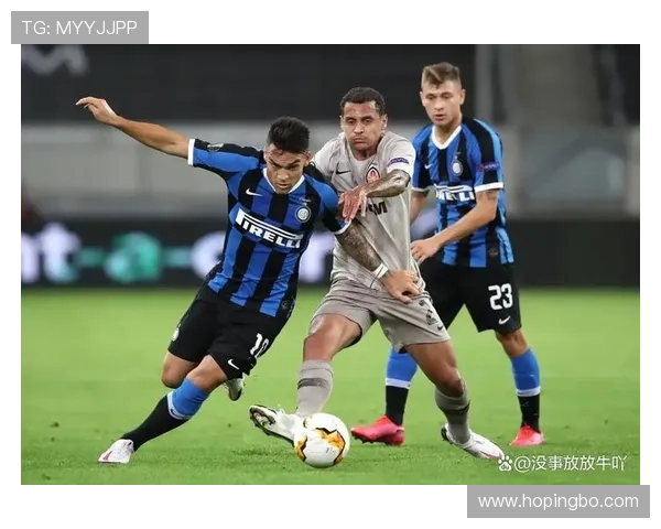 国际米兰比赛越发依赖体系运转，战术稳定性与球员执行力成关键